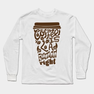 Coffee is a Human Right, Sticker and T shirt design brown on pink Long Sleeve T-Shirt